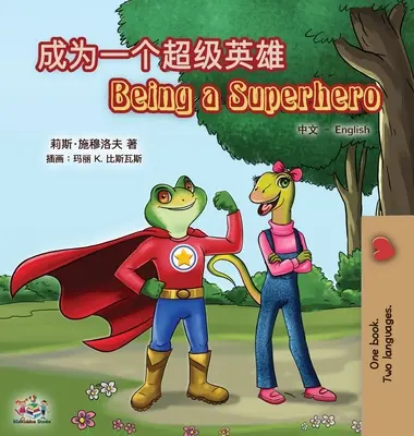 Byť superhrdinom (čínsko-anglická dvojjazyčná kniha pre deti): Zjednodušená mandarínčina - Being a Superhero (Chinese English Bilingual Book for Kids): Mandarin Simplified