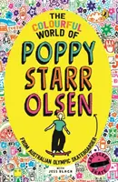 Farebný svet Poppy Starr Olsenovej - román inšpirovaný životom austrálskej olympijskej skateboardistky - Colourful World of Poppy Starr Olsen - A Novel Inspired by the Life of the Australian Olympic Skateboarder