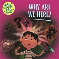 Veľké otázky, veľký svet: Prečo sme tu? - Big Questions, Big World: Why are we here?