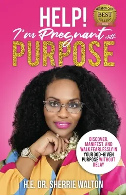 Pomoc! Som tehotná s cieľom: Objavte, prejavte a kráčajte bez strachu za svojím Bohom daným cieľom bez odkladov - Help! I'm Pregnant With Purpose: Discover, Manifest, and Walk Fearlessly in Your God-Given Purpose Without Delay