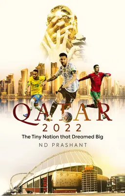 Katar 2022: Malý národ, ktorý sníval o veľkých veciach - Qatar 2022: The Tiny Nation That Dreamed Big