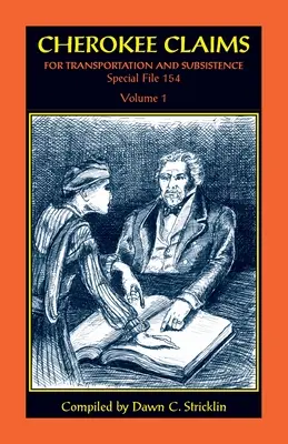 Nároky Čerokézov na prepravu a živobytie, osobitný spis 154: Zväzok 1 - Cherokee Claims for Transportation and Subsistence, Special File 154: Volume 1