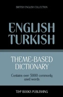 Tematický slovník britská angličtina-turečtina - 5000 slov - Theme-based dictionary British English-Turkish - 5000 words