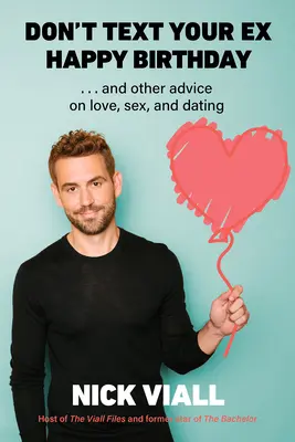 Neposielajte svojej bývalej SMS s blahoželaním k narodeninám: A ďalšie rady o láske, sexe a randení - Don't Text Your Ex Happy Birthday: And Other Advice on Love, Sex, and Dating