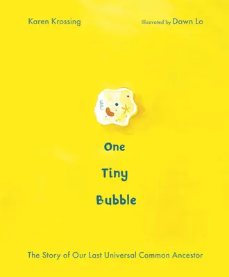 Jedna malá bublina: Príbeh nášho posledného spoločného univerzálneho predka - One Tiny Bubble: The Story of Our Last Universal Common Ancestor