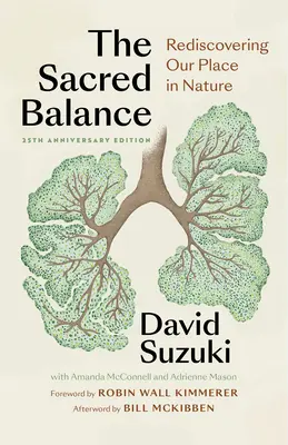 Posvätná rovnováha, 25. výročné vydanie: Znovuobjavenie nášho miesta v prírode - The Sacred Balance, 25th Anniversary Edition: Rediscovering Our Place in Nature