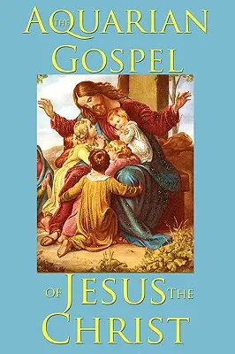 Vodnárske evanjelium Ježiša Krista - The Aquarian Gospel of Jesus the Christ