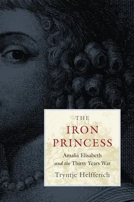 Železná princezná: Amália Alžbeta a tridsaťročná vojna - The Iron Princess: Amalia Elisabeth and the Thirty Years War