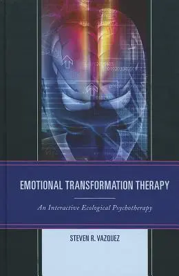 Terapia emocionálnej transformácie: Interaktívna ekologická psychoterapia - Emotional Transformation Therapy: An Interactive Ecological Psychotherapy