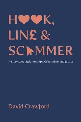 Hook, Line and Scammer - Príbeh o vzťahoch, počítačovej kriminalite a spravodlivosti - Hook, Line and Scammer - A Story about Relationships, Cybercrime, and Justice