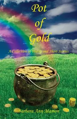 Hrniec zlata - zbierka poézie a poviedok - Pot of Gold - A Collection of Poetry and Short Stories