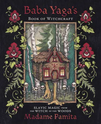 Kniha o čarodejníctve Baba Jaga: Slovanská mágia od lesnej čarodejnice - Baba Yaga's Book of Witchcraft: Slavic Magic from the Witch of the Woods