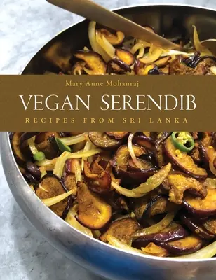 Vegan Serendib: Recepty zo Srí Lanky - Vegan Serendib: Recipes from Sri Lanka
