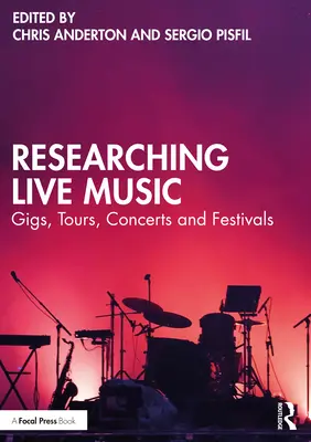 Výskum živej hudby: Živá hudba: koncerty, turné, koncerty a festivaly - Researching Live Music: Gigs, Tours, Concerts and Festivals