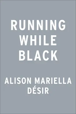 Behanie načierno: Nájsť slobodu v športe, ktorý nebol stvorený pre nás - Running While Black: Finding Freedom in a Sport That Wasn't Built for Us