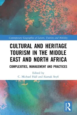 Cultural and Heritage Tourism in the Middle East and North Africa: Zložitosti, manažment a prax - Cultural and Heritage Tourism in the Middle East and North Africa: Complexities, Management and Practices