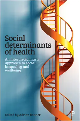 Sociálne determinanty zdravia: Interdisciplinárny prístup k sociálnej nerovnosti a blahobytu - Social Determinants of Health: An Interdisciplinary Approach to Social Inequality and Wellbeing