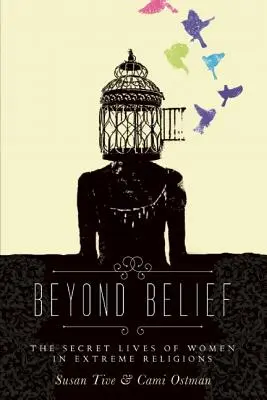 Za hranicami viery: Tajné životy žien v extrémnych náboženstvách - Beyond Belief: The Secret Lives of Women in Extreme Religions