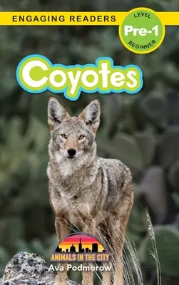Kojoti: (Engaging Readers, Level Pre-1) - Coyotes: Animals in the City (Engaging Readers, Level Pre-1)