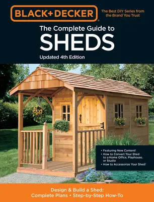 Kompletný sprievodca prístreškami aktualizované 4. vydanie: Úplný návod na stavbu prístrešku: Kompletné plány, návody krok za krokom - The Complete Guide to Sheds Updated 4th Edition: Design and Build a Shed: Complete Plans, Step-By-Step How-To