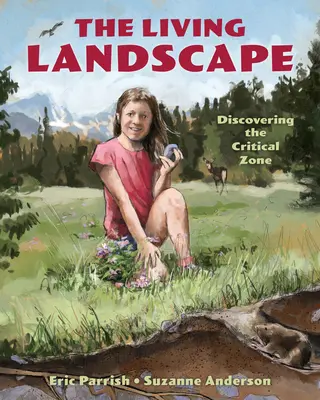 Živá krajina: Objavovanie kritickej zóny - The Living Landscape: Discovering the Critical Zone