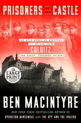 Väzni hradu: Hrad: Epický príbeh o prežití a úteku z Colditzu, nacistického pevnostného väzenia - Prisoners of the Castle: An Epic Story of Survival and Escape from Colditz, the Nazis' Fortress Prison