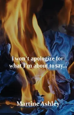 Nebudem sa ospravedlňovať za to, čo sa chystám povedať... - I Won't Apologize For What I'm About To Say...