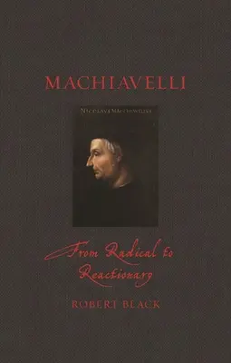 Machiavelli: Od radikála k reakcionárovi - Machiavelli: From Radical to Reactionary