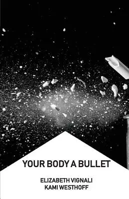 Tvoje telo je guľka - Your Body a Bullet