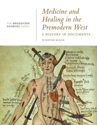 Medicína a liečiteľstvo na predmodernom Západe: História v dokumentoch: (Zo série Broadview Sources) - Medicine and Healing in the Premodern West: A History in Documents: (From the Broadview Sources Series)