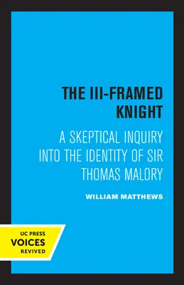 Rytier s rámom III: Skeptické skúmanie identity sira Thomasa Maloryho - The III-Framed Knight: A Skeptical Inquiry Into the Identity of Sir Thomas Malory