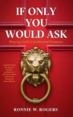 Ak by si len prosil: Modliť sa za Božie podmienečné prisľúbenia - If Only You Would Ask: Praying God's Conditional Promises