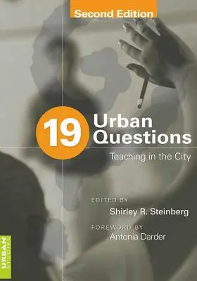 19 Urban Questions (Mestské otázky): Vyučovanie v meste; predslov Antonia Darder - 19 Urban Questions: Teaching in the City; Foreword by Antonia Darder