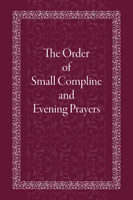 Poriadok malej večierne a večerných modlitieb - The Order of Small Compline and Evening Prayers