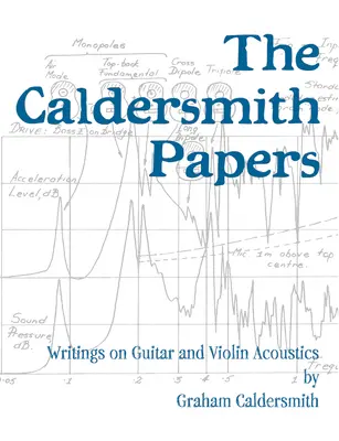 The Caldersmith Papers: Spisy o akustike gitary a huslí - The Caldersmith Papers: Writings on Guitar and Violin Acoustics