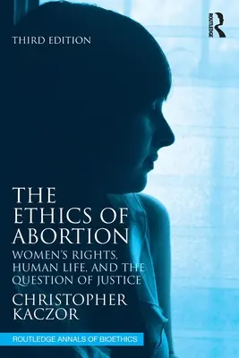 Etika potratov: Etika potratov: Práva žien, ľudský život a otázka spravodlivosti - The Ethics of Abortion: Women's Rights, Human Life, and the Question of Justice