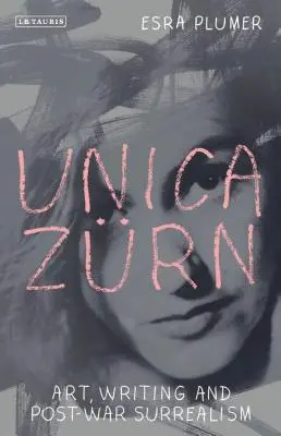 Unica Zrn: Umelecká tvorba, písanie a povojnový surrealizmus - Unica Zrn: Art, Writing and Post-War Surrealism