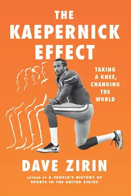 Kaepernickov efekt: Taking a Knee, Changing the World - The Kaepernick Effect: Taking a Knee, Changing the World