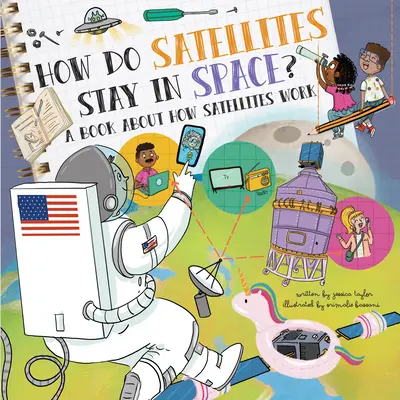 Ako sa satelity udržia vo vesmíre? Kniha o tom, ako fungujú satelity - How Do Satellites Stay in Space?: A Book about How Satellites Work