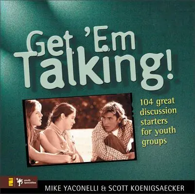 Nechajte ich rozprávať: 104 podnetov na diskusiu pre mládežnícke skupiny - Get 'em Talking: 104 Discussion Starters for Youth Groups