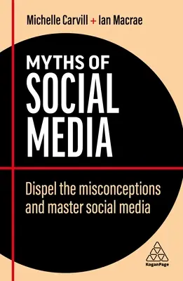 Mýty o sociálnych médiách: Mýty o sociálnych médiách: Vyvráťte mylné predstavy a ovládnite sociálne médiá - Myths of Social Media: Dispel the Misconceptions and Master Social Media