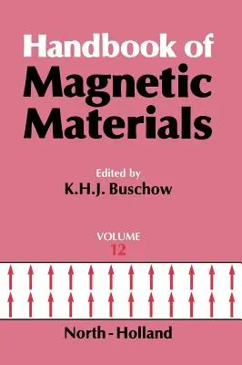 Príručka magnetických materiálov: Zväzok 12: Magnetické materiály: Príručka o magnetických materiáloch. - Handbook of Magnetic Materials: Volume 12