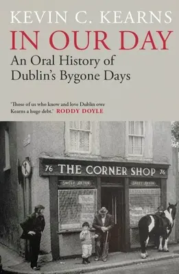 V našich dňoch: Ústna história minulých dní Dublinu - In Our Day: An Oral History of Dublin's Bygone Days