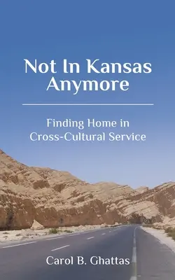Už nie v Kansase: Hľadanie domova v medzikultúrnej službe - Not in Kansas Anymore: Finding Home in Cross-Cultural Service