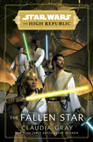Hviezdne vojny: Padlá hviezda (Vysoká republika) - (Star Wars: Vysoká republika kniha 3) - Star Wars: The Fallen Star (The High Republic) - (Star Wars: The High Republic Book 3)