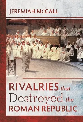 Súperenie, ktoré zničilo Rímsku republiku - Rivalries That Destroyed the Roman Republic
