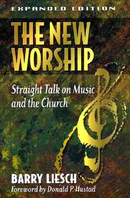 Nové uctievanie: Priame rozhovory o hudbe a cirkvi - The New Worship: Straight Talk on Music and the Church