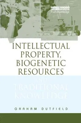 Duševné vlastníctvo, biogenetické zdroje a tradičné znalosti - Intellectual Property, Biogenetic Resources and Traditional Knowledge