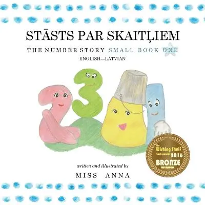 The Number Story 1 STĀSTS PAR SKAITĻIEM: Small Book One anglicko-lotyšsky - The Number Story 1 STĀSTS PAR SKAITĻIEM: Small Book One English-Latvian