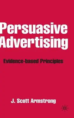 Presvedčivá reklama: Princípy založené na dôkazoch - Persuasive Advertising: Evidence-Based Principles